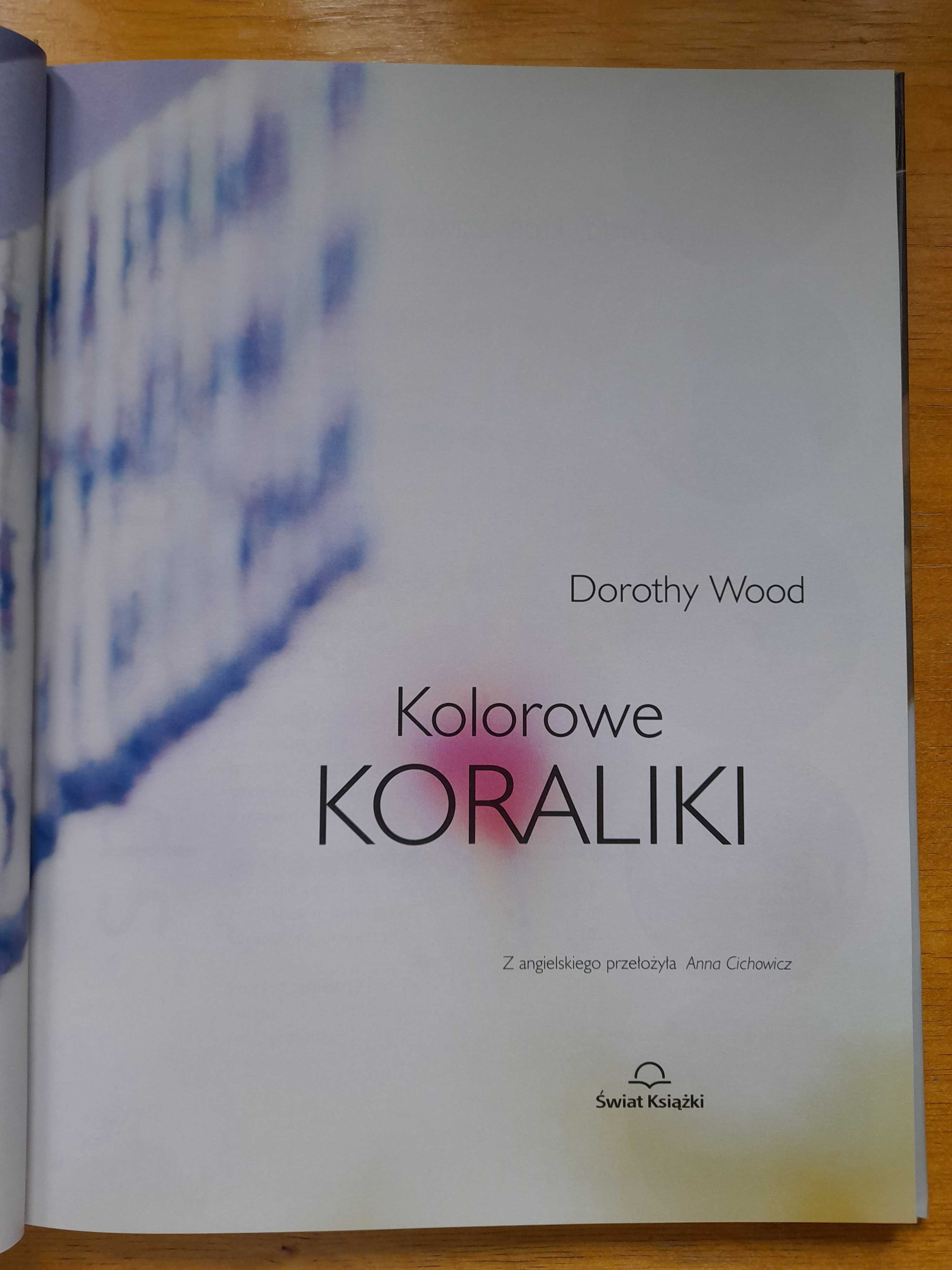 Kolorowe koraliki. Kolczyki naszyjniki bransoletki ozdoby
Dorothy Wood