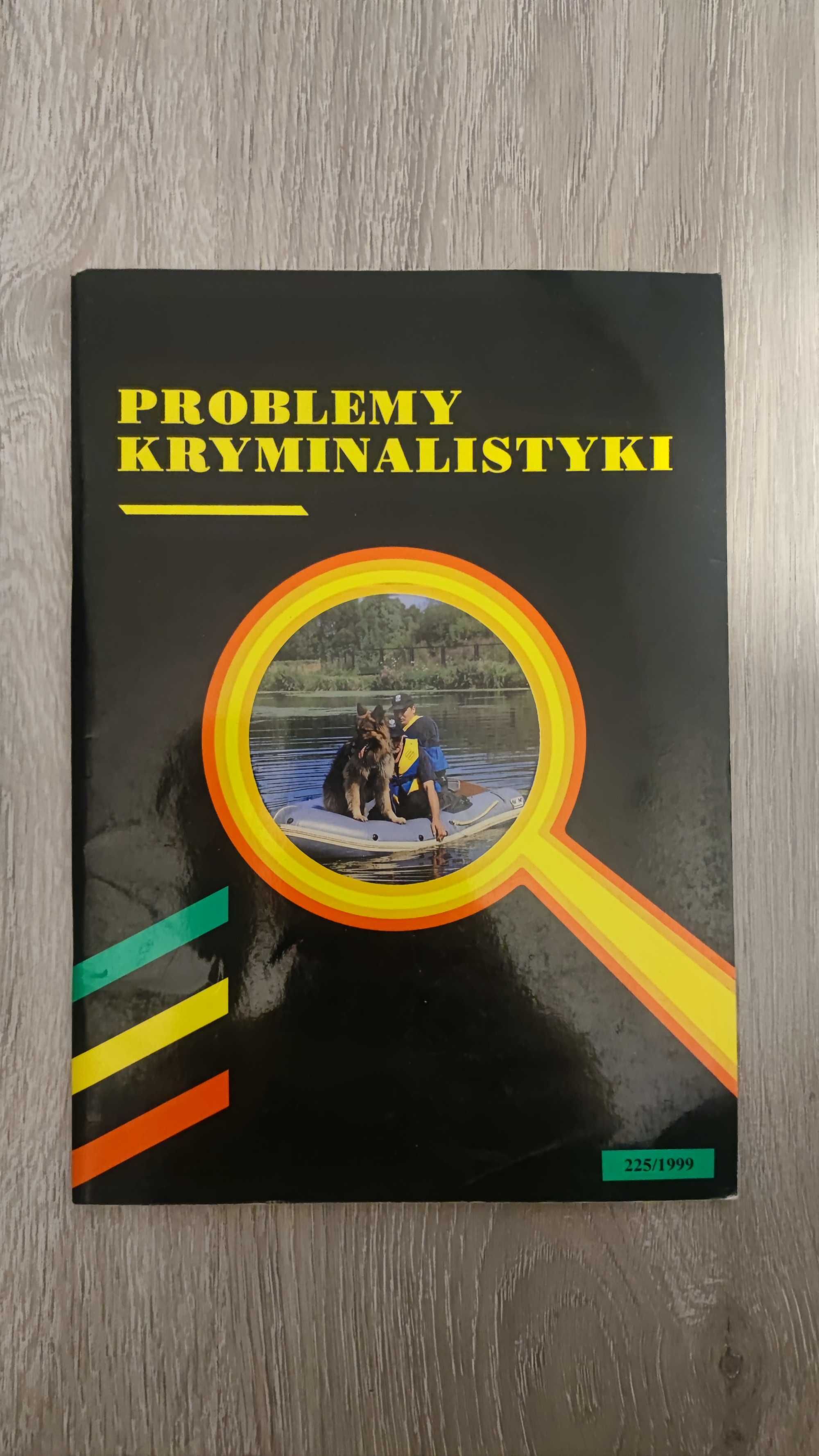Czasopismo naukowe Problemy Kryminalistyki 225/1999