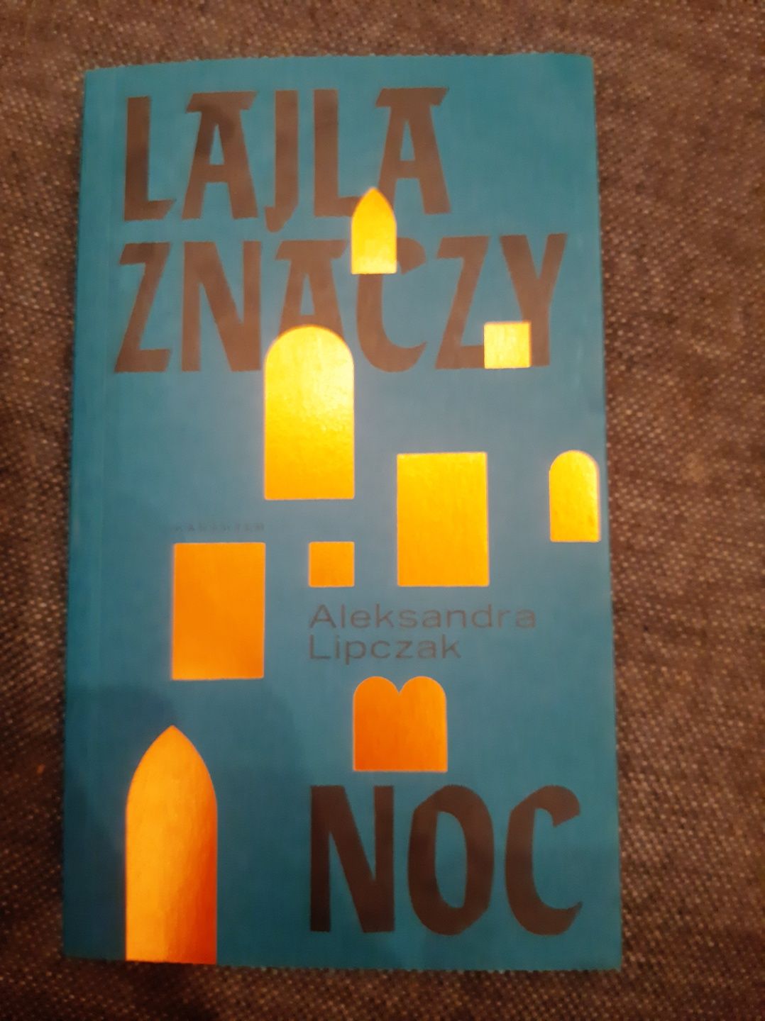 Lajla znaczy noc. Aleksandra Lipczak