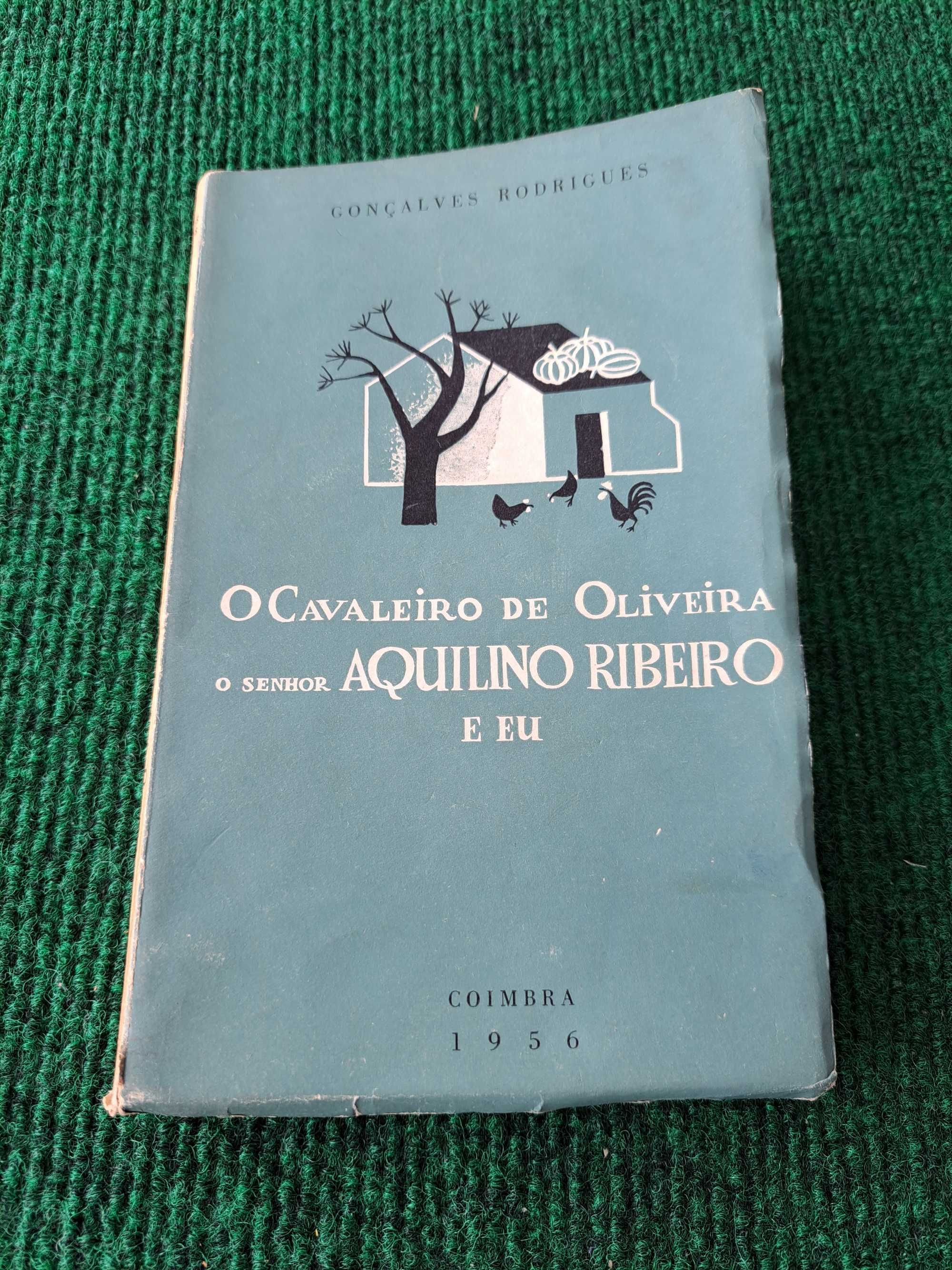 O Cavaleiro De Oliveira o Senhor Aquilino Ribeiro e Eu