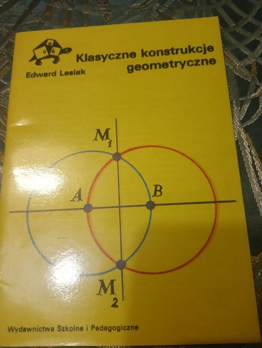 Klasyczne konstrukcje geometryczne Edward Lesiak