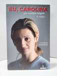 " Eu, Carolina : a História Verdadeira " - de Carolina Salgado