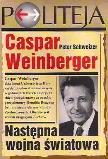 Następna Wojna Światowa Caspar Weinberger, Peter Schweizer
