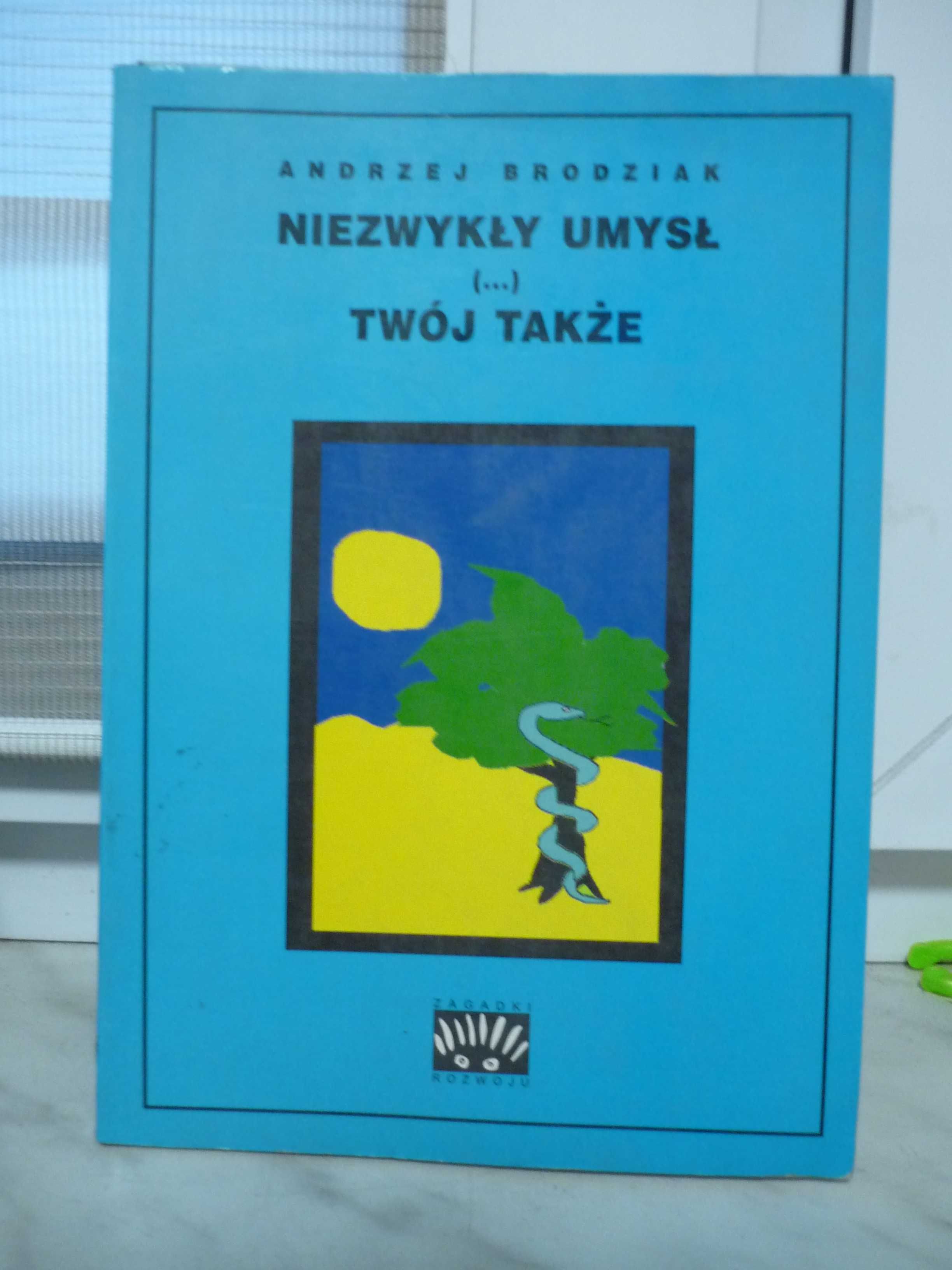 Niezwykły umysł , twój także , Andrzej Brodziak.