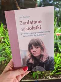 Zaplątane nastolatki. Lisa Damour. Poradnik dla rodziców nastolatek.