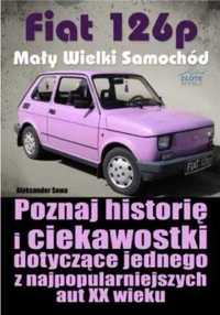 Fiat 126p. Mały Wielki Samochód - Aleksander Sowa