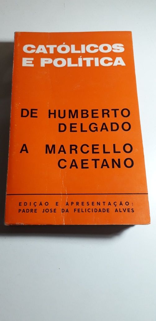 Católicos e Política de Humberto Delgado a Marcello Caetano