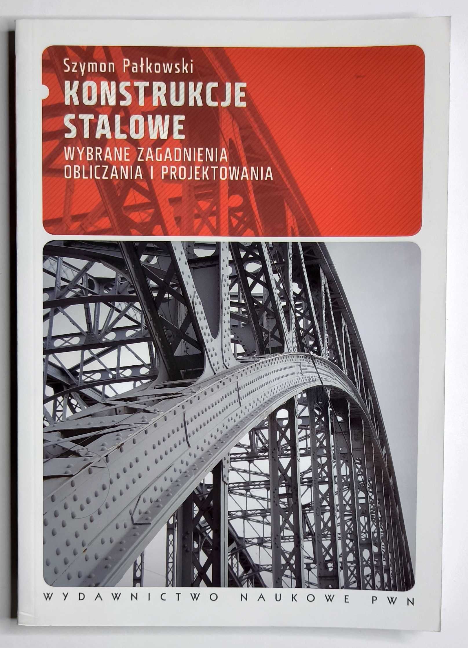 Konstrukcje stalowe. Wybrane zagadnienia obliczania, Pałkowski, NOWA!