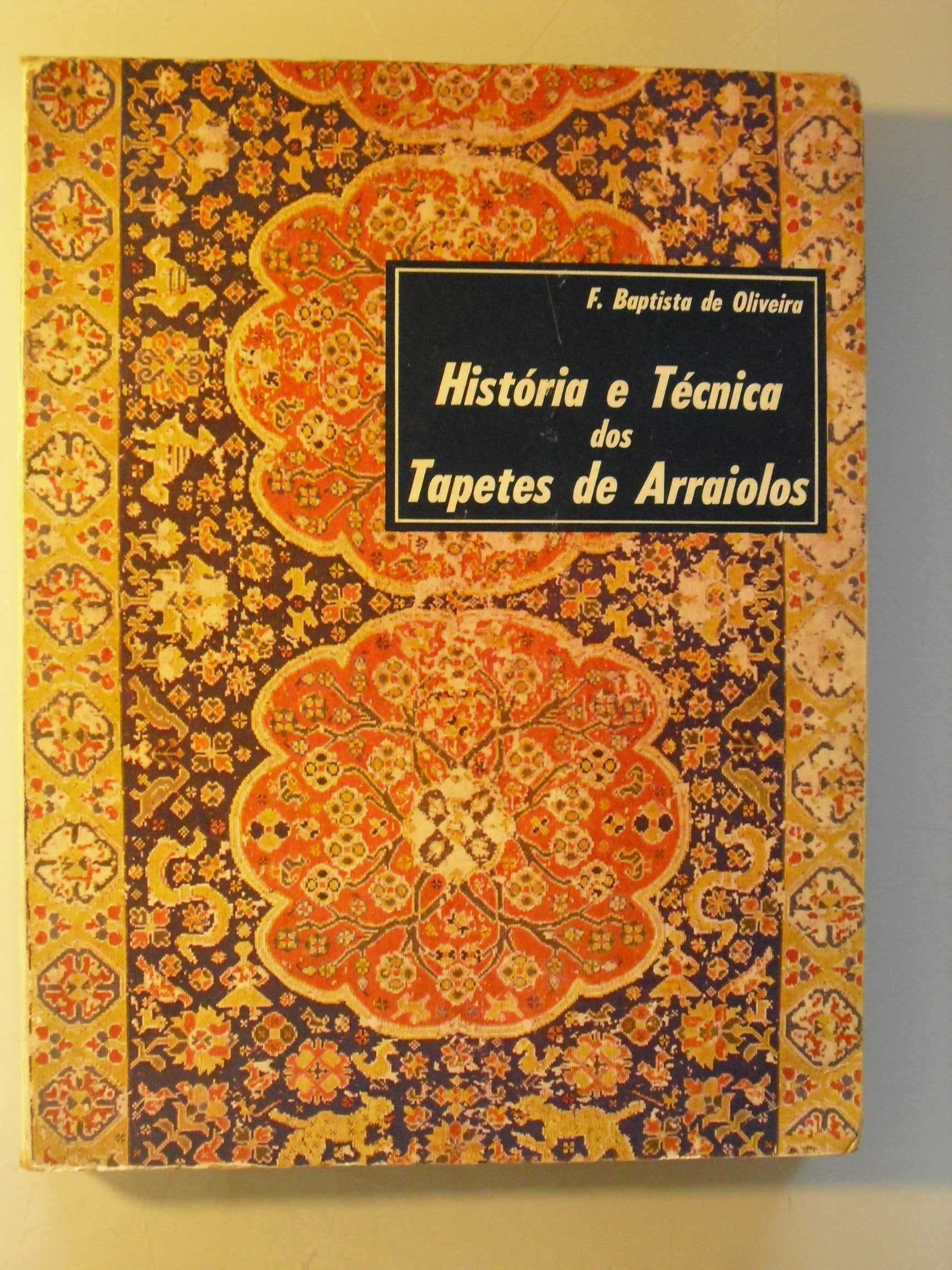 Oliveira (F.Baptista de);História e Técnica dos Tapetes de Arraiolos