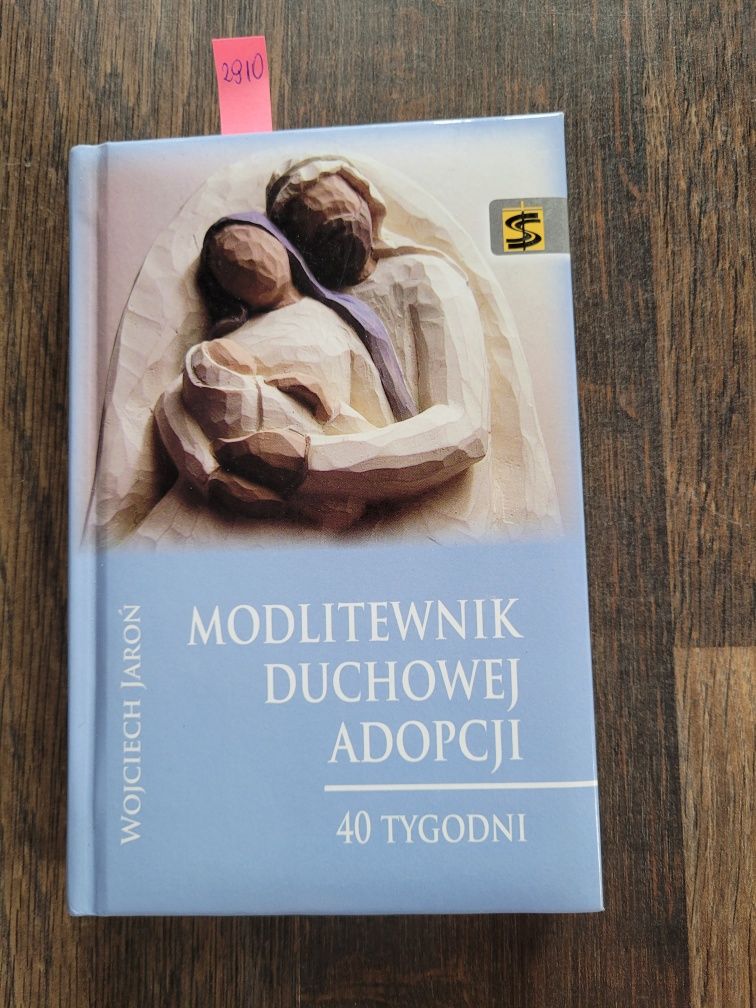 2910. "Modlitewnik duchowej adopcji" 40 tygodni. Wojciech Jaroń