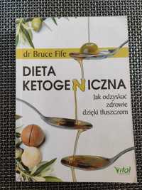 dr Bruce Fife "Dieta KETOGENICZNA. Jak odzyskać zdrowie..."