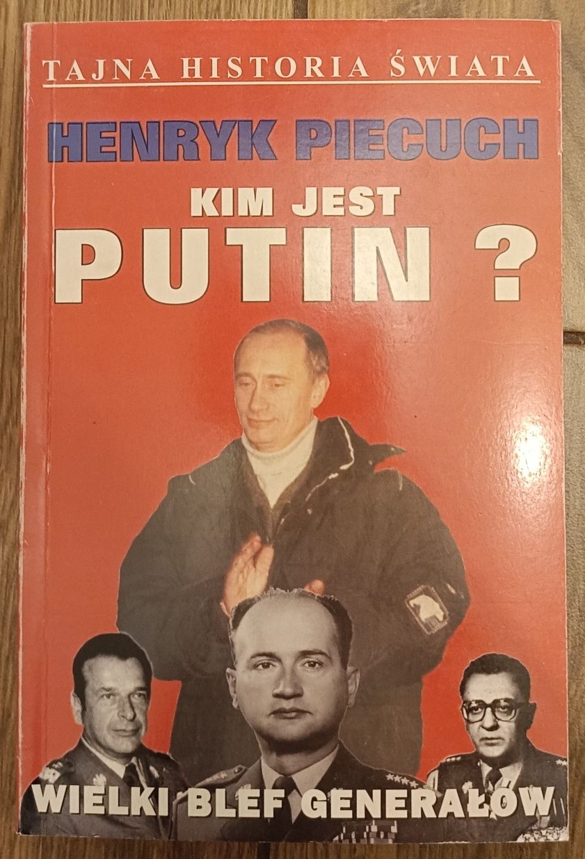 Kim jest Putin Henryk Piecuch tajna historia świata wielki blef genera