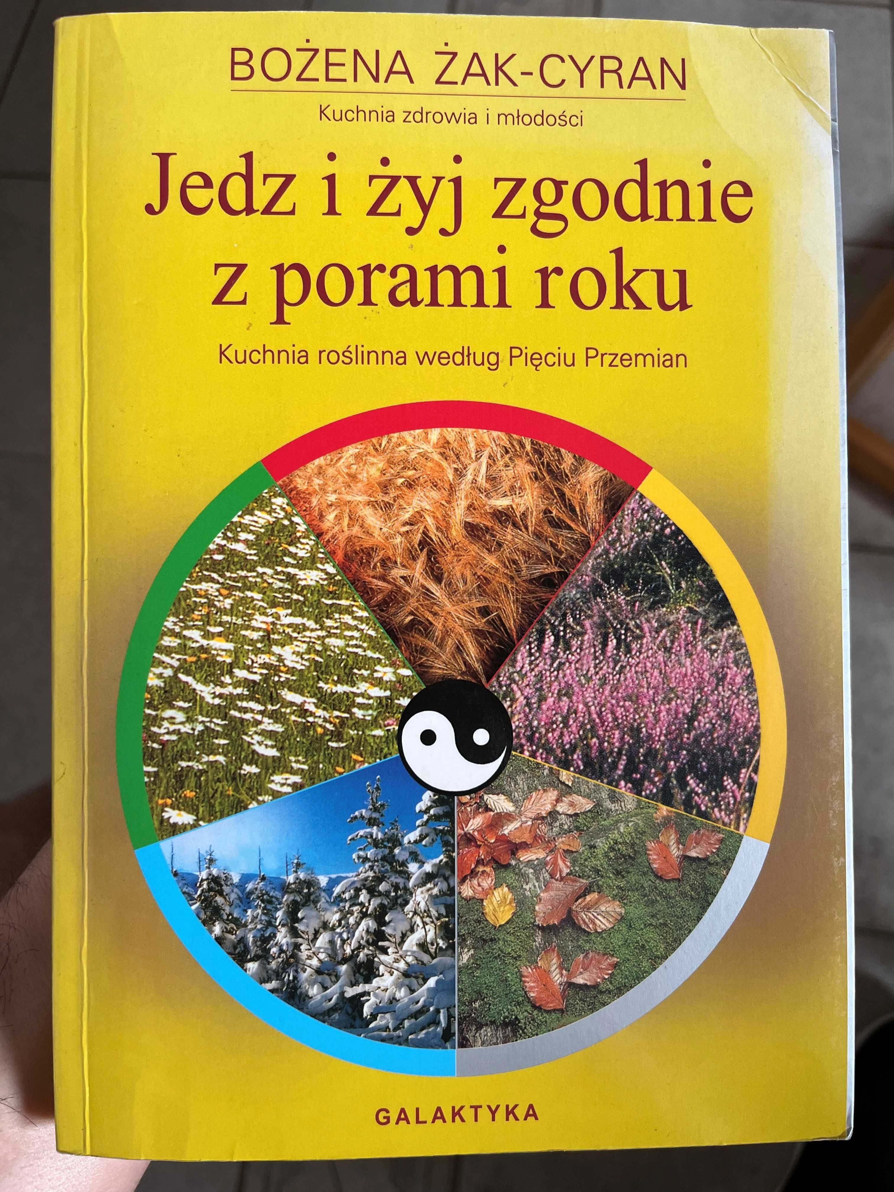 Bożena Żak-Cyran "Jedz i żyj zgodnie z porami roku"