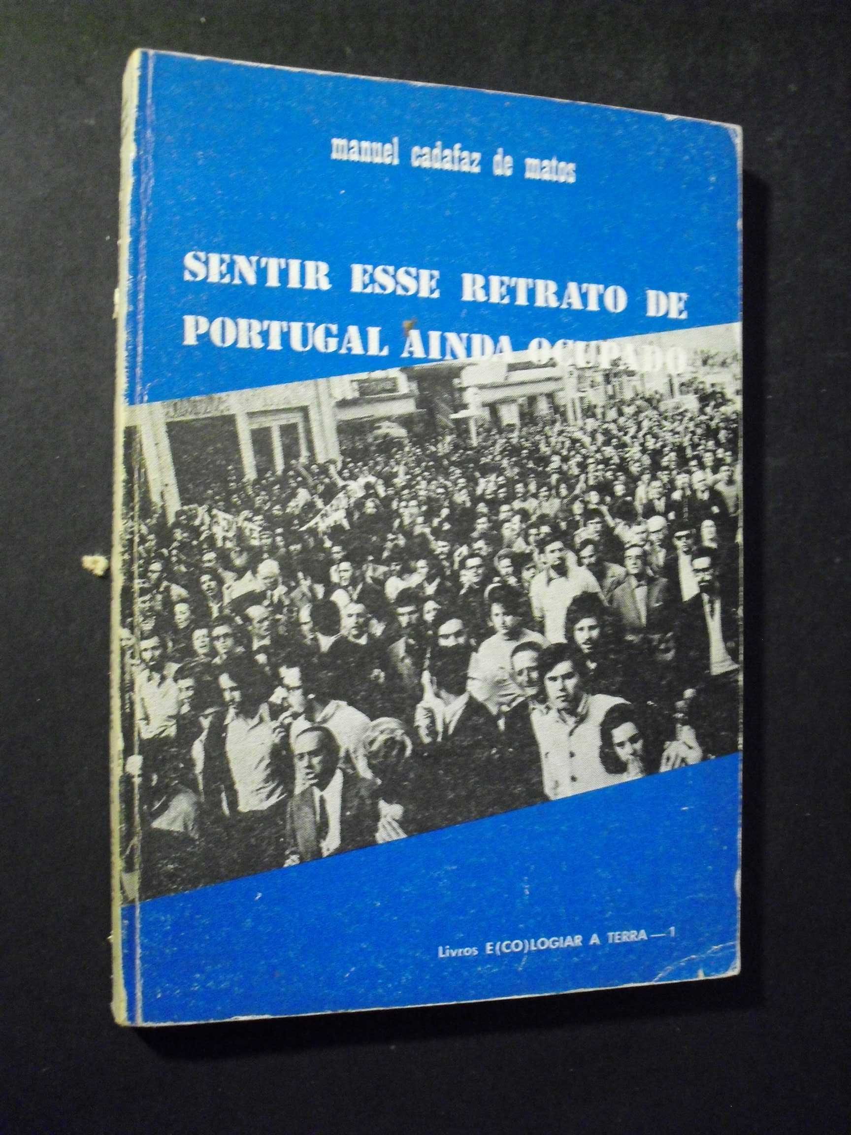 Matos (Manuel Cadafaz de);Sentir esse Retrato  Portugal ainda Ocupado