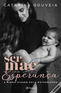 Catarina Gouveia - Ser mãe com esperança