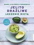 Jelito Drażliwe. Leczenie Dietą. Hanna Stolińska-Fiedorowicz