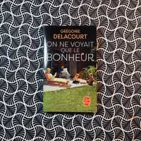 On Ne Voyait Que le Bonheur - Grégoire Delacourt