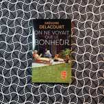 On Ne Voyait Que le Bonheur - Grégoire Delacourt