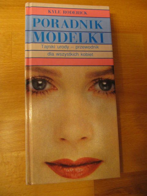"Poradnik modelki. Tajniki urody - przewodnik dla wszystkich kobiet"