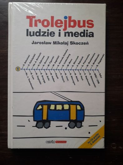 Trolejbus - ludzie i media Jarosław Mikołaj Skoczeń nowa zafoliowana