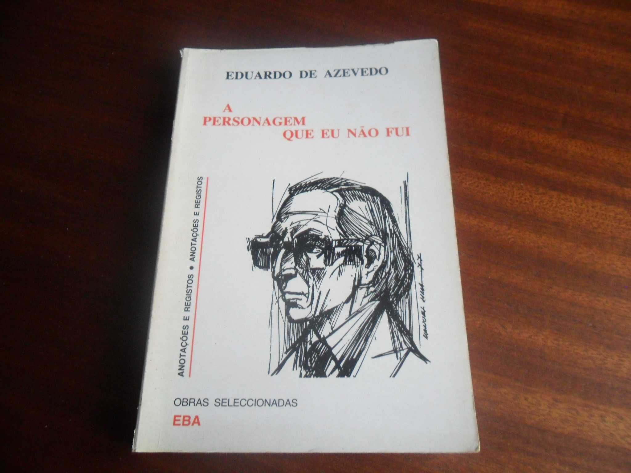 "A Personagem que Eu Não Fui" de Eduardo Pinheiro de Azevedo - 1ª Ed