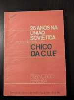 Francisco Ferreira - 26 anos na União Soviética (Chico da C.U.F.)