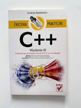 C++. Ćwiczenia praktyczne. Wydanie III Andrzej Stasiewicz