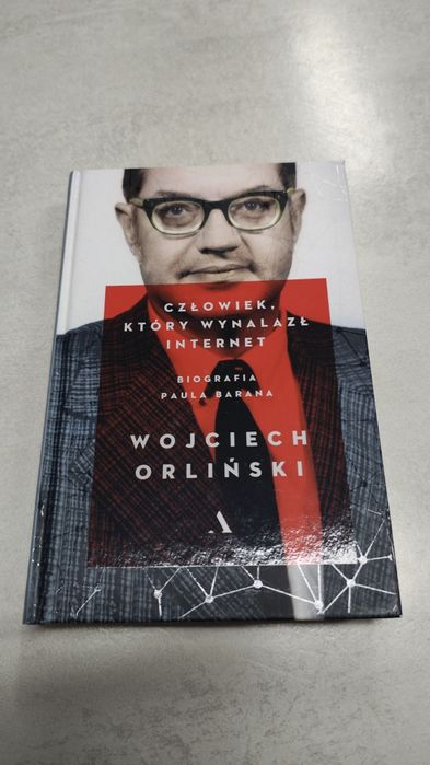 Człowiek, który wynalazł internet. Biografia Paula Barana.W. Orliński