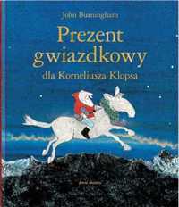 Prezent gwiazdkowy dla Korneliusza Klopsa - John Burningham