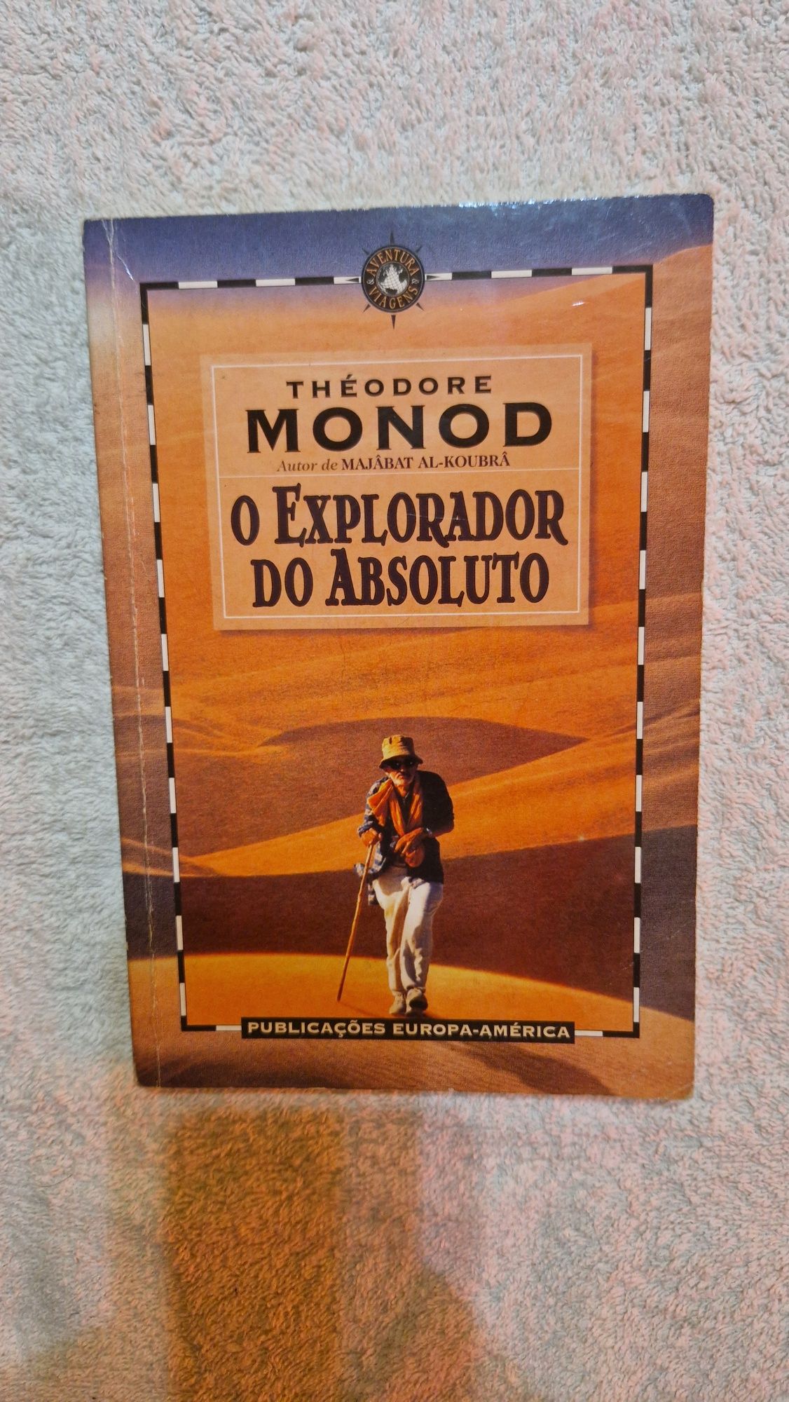 Livro "O Explorador do Absoluto" de Theodore Monod