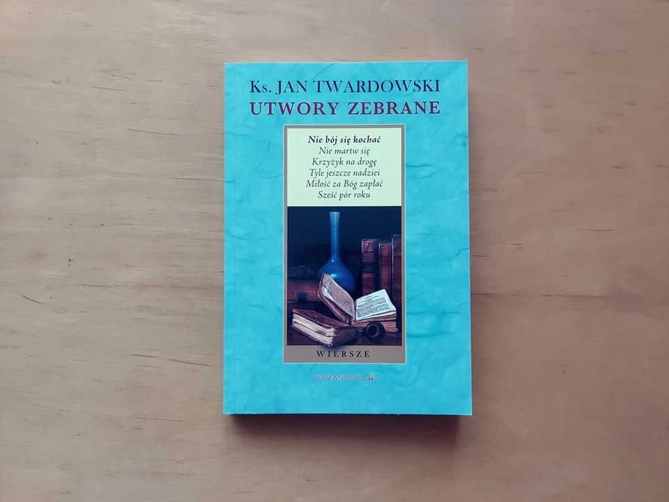 Utwory zebrane wiersze nie bój się kochać ks. Twardowski