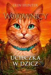 Ucieczka W Dzicz Wojownicy T.1. Erin Hunter