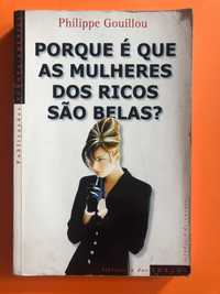 Porque é que as mulheres dos ricos são belas? -  Philippe Gouillou