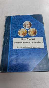 Rousseau, Mirabeau, Robespierre. Albert Manfred
