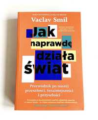 Jak naprawdę działa świat Vaclav Smil NOWA