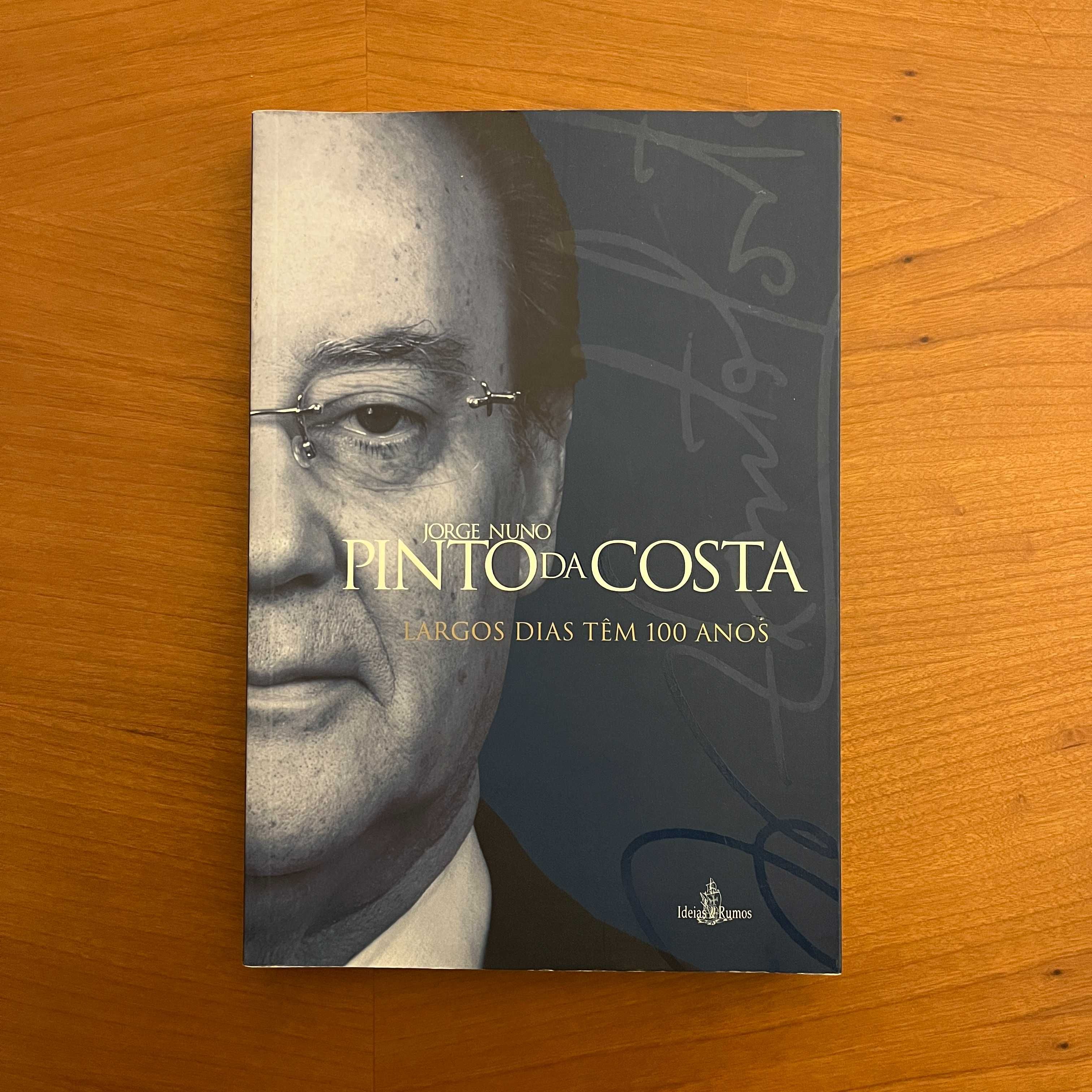 Jorge Nuno Pinto da Costa - Largos Dias Têm 100 Anos