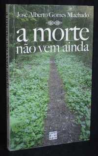 Livro A Morte Não Vem Ainda José Alberto Gomes Machado