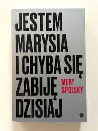 Mery Spolsky - "Jestem Marysia i chyba zabiję się dzisiaj"