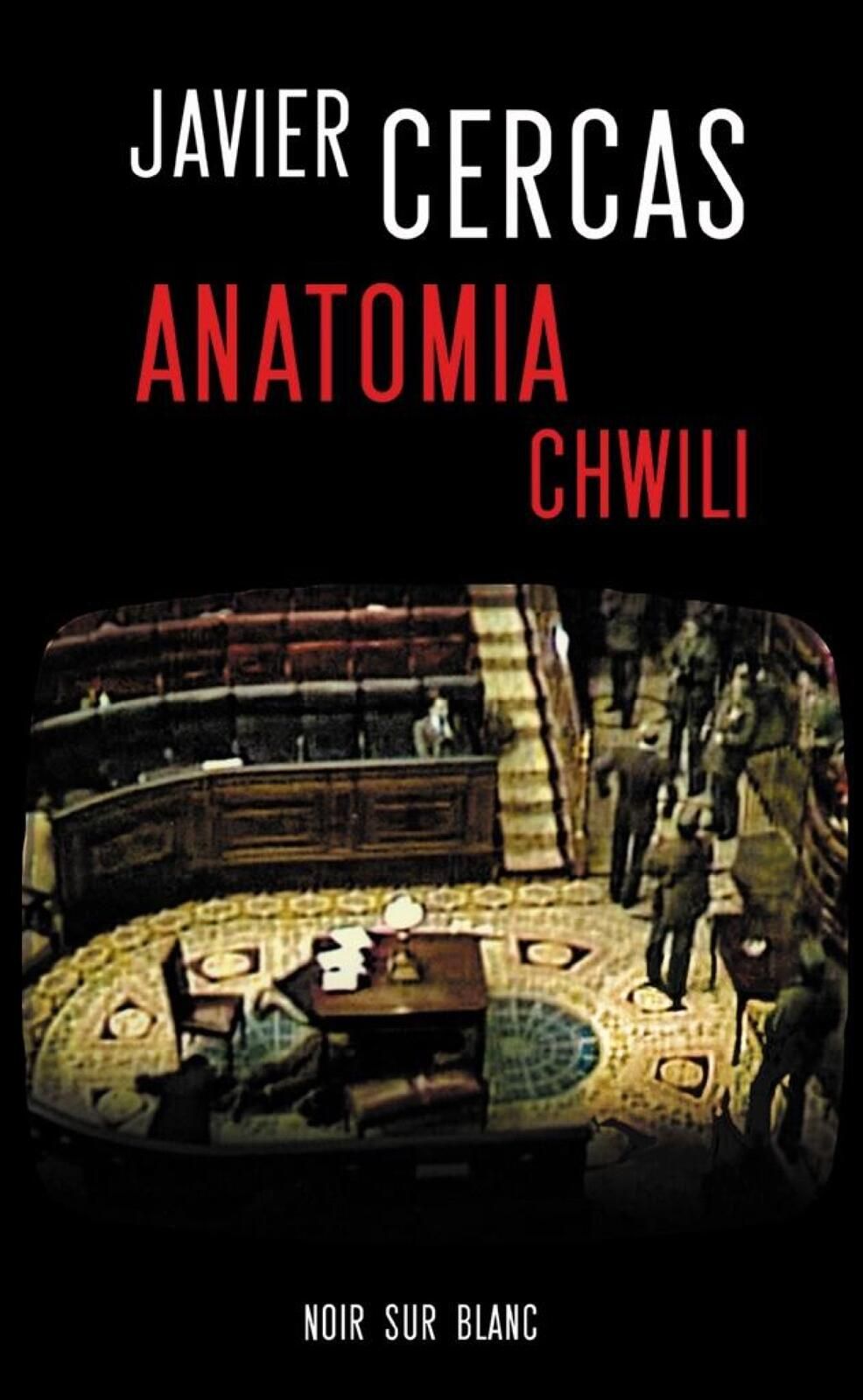 Anatomia chwili Noir sur Blanc Javier Cercas, Ewa Zaleska Rok wydania: