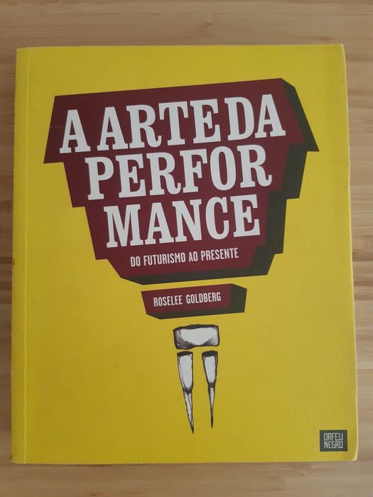 A Arte da Performance - Roselee Goldberg