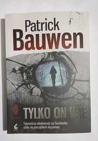 Patrick Bauwen tylko on wie