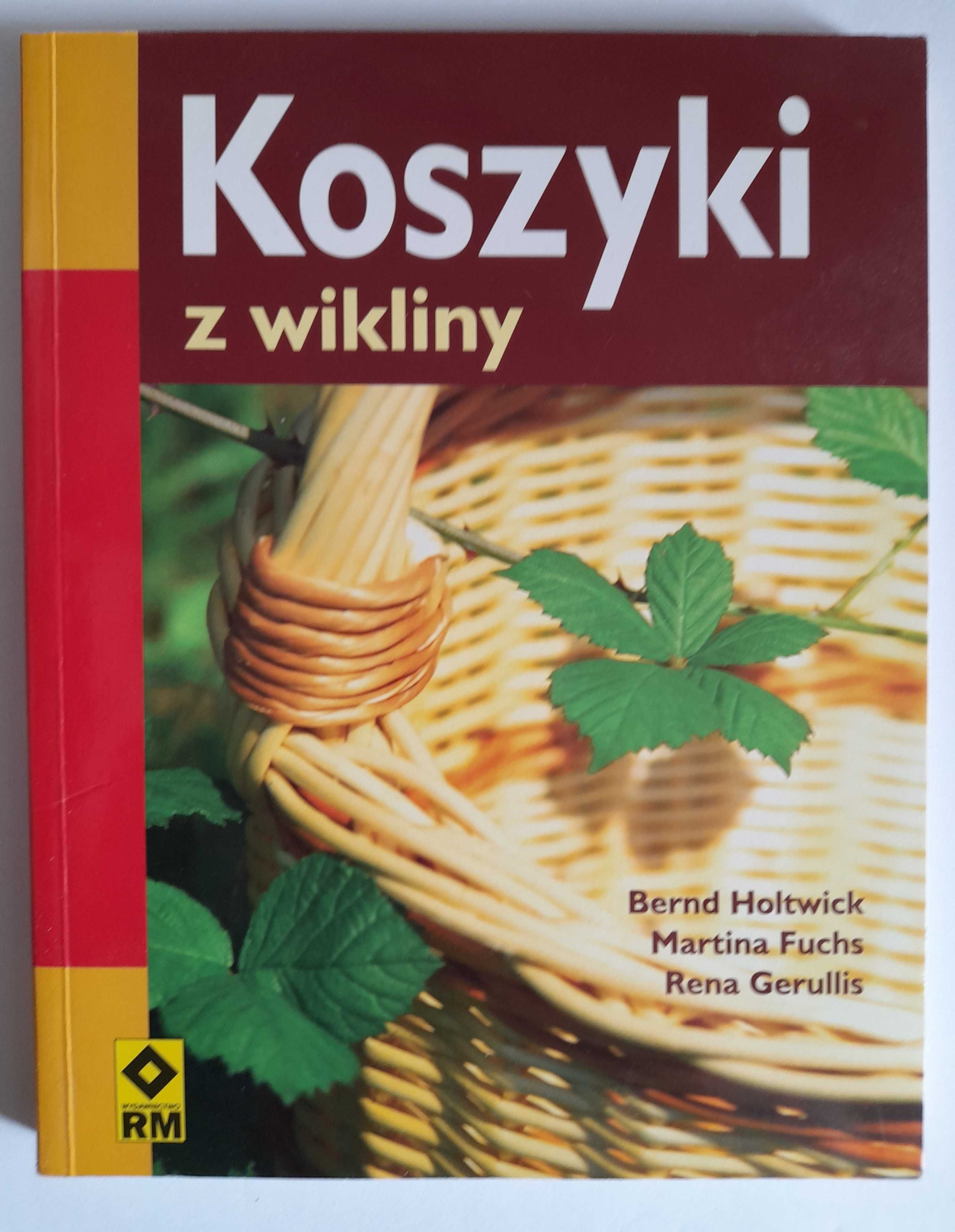 Koszyki z wikliny - Bernd Holtwick, Martina Fuchs, Rena Gerullis