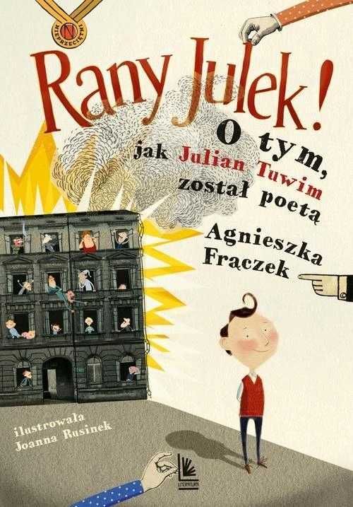 Rany Julek! O tym, jak Julian Tuwim został poetą Agnieszka Frączek