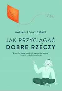 Jak Przyciągać Dobre Rzeczy, Marian Rojas