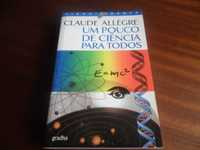 "Um Pouco de Ciência Para Todos" de Claude Allègre - 1ª Edição de 2005