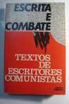 Escrita e Combate - Textos de Escritores Comunistas - Livro Único