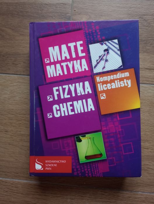 Kompendium licealisty Matematyka, Fizyka, Chemiaia