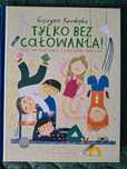 Książka "Tylko bez całowania" Autor Grzegorz Kasdepke