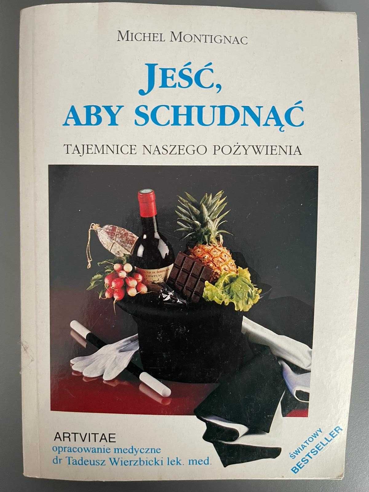 Jeść aby schudnąć M.Montignac. Tajemnice naszego pożywienia.