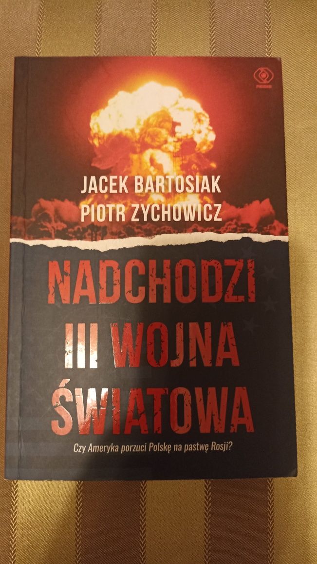 Nadchodzi III wojna światowa. Zychowicz, Bartosiak.